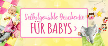 Selbstgenähte Geschenke für Babys & Kleinkinder